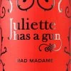 Juliette Has A Gun Mad Madame